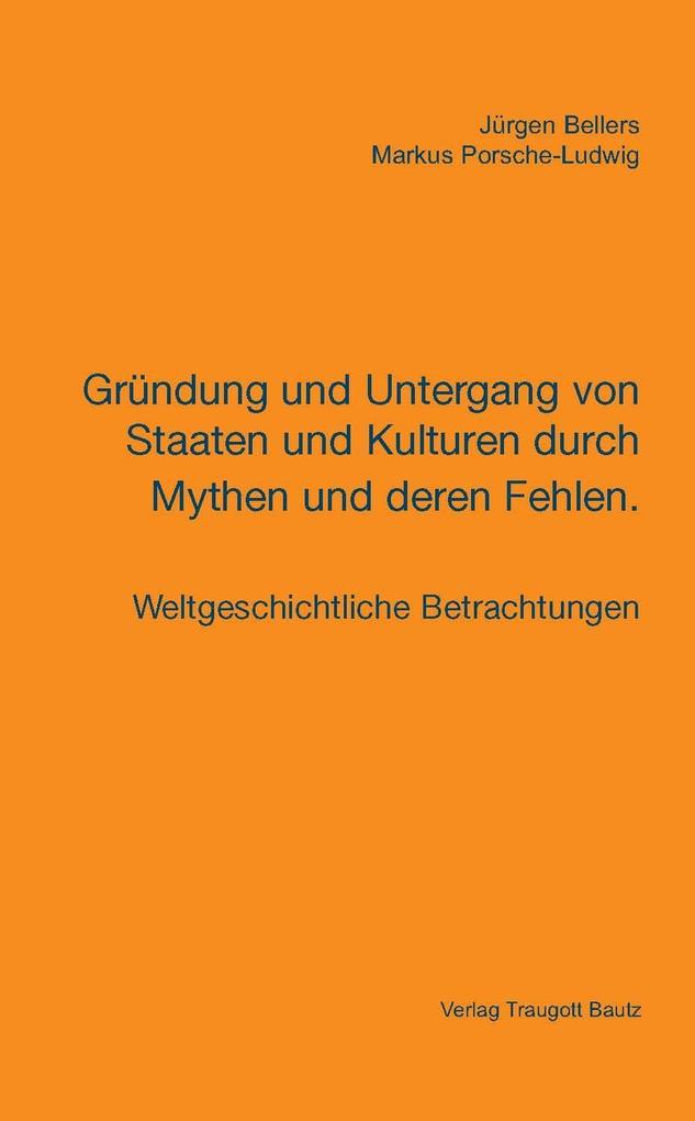 Gründung und Untergang von Staaten und Kulturen durch Mythen und deren Fehlen.