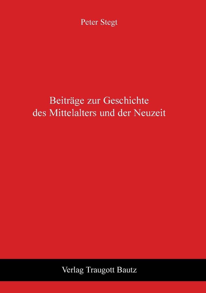 Beiträge zur Geschichte des Mittelalters und der Neuzeit