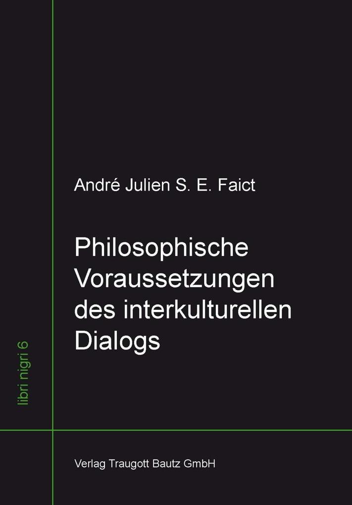 Philosophische Voraussetzungen des interkulturellen Dialogs