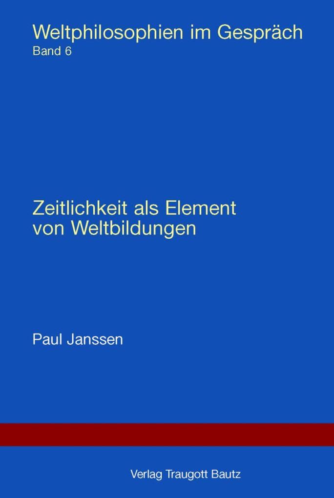 Zeitlichkeit als Element von Weltbildungen - Paul Janssen