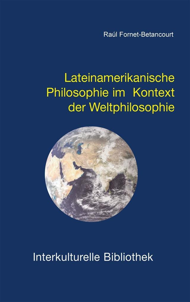 Lateinamerikanische Philosophie im Kontext der Weltphilosophie