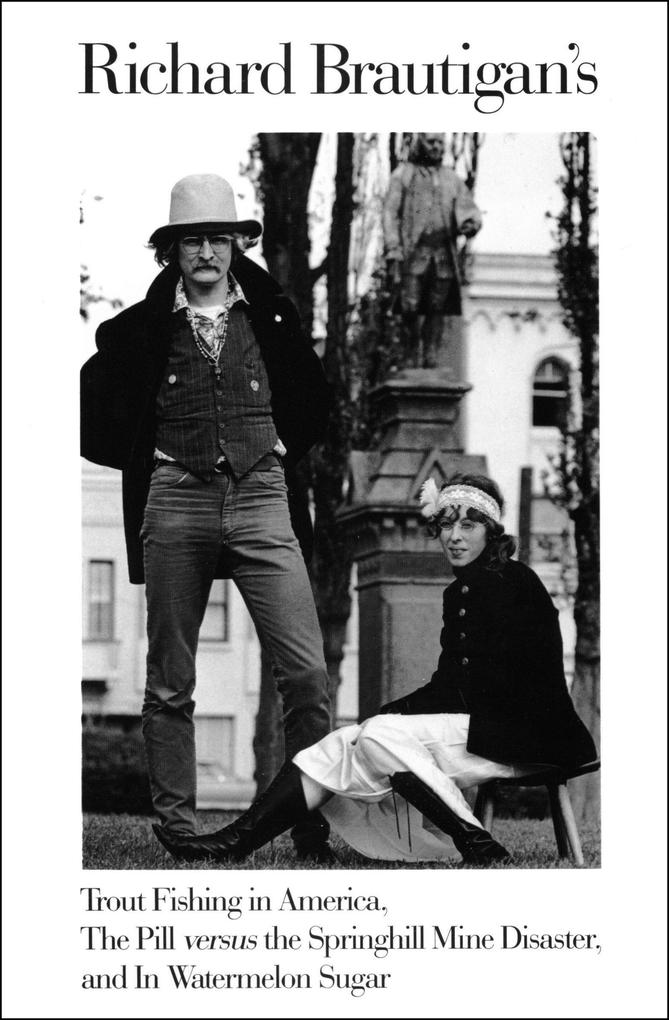 Richard Brautigan‘s Trout Fishing in America The Pill versus the Springhill Mine Disaster and In Watermelon Sugar
