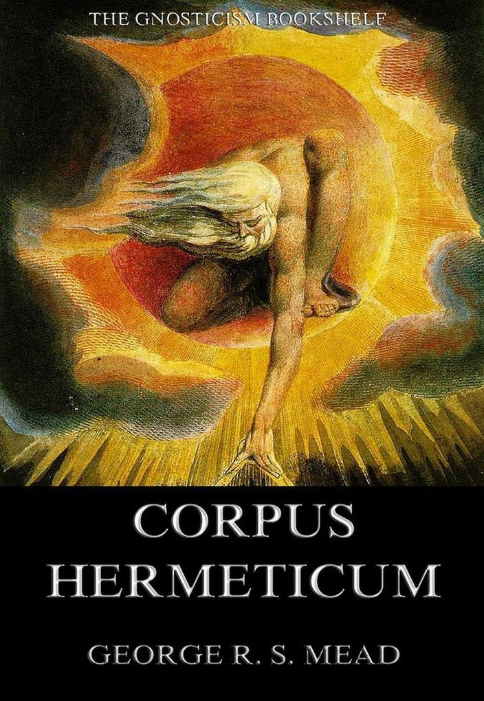 The Corpus Hermeticum - G. R. S. Mead