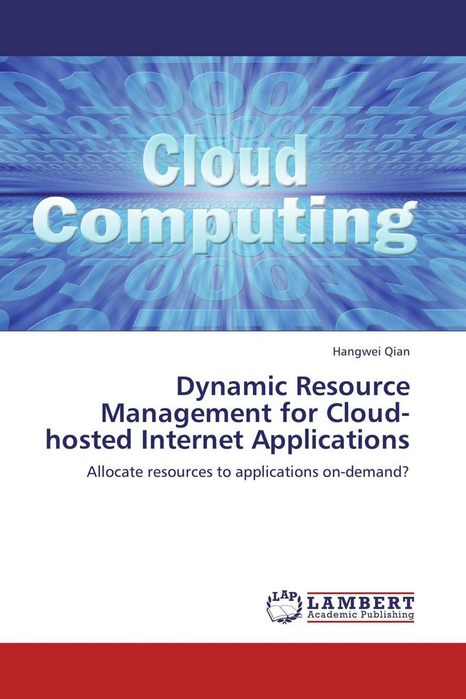 Dynamic Resource Management for Cloud-hosted Internet Applications
