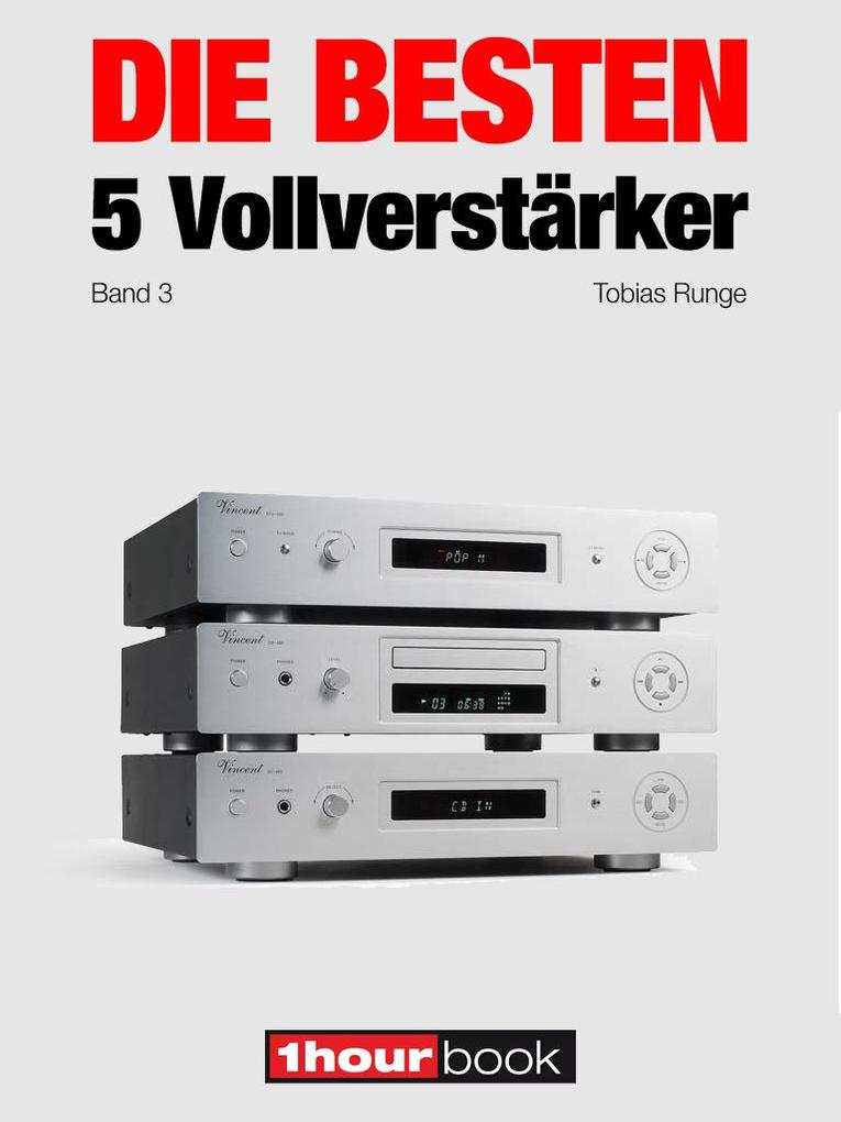 Die besten 5 Vollverstärker (Band 3) - Michael Voigt/ Jochen Schmitt/ Christian Rechenbach/ Tobias Runge