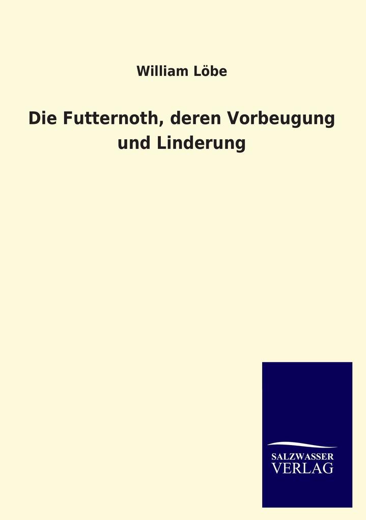 Die Futternoth deren Vorbeugung und Linderung