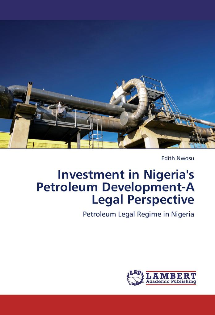 Investment in Nigeria's Petroleum Development-A Legal Perspective