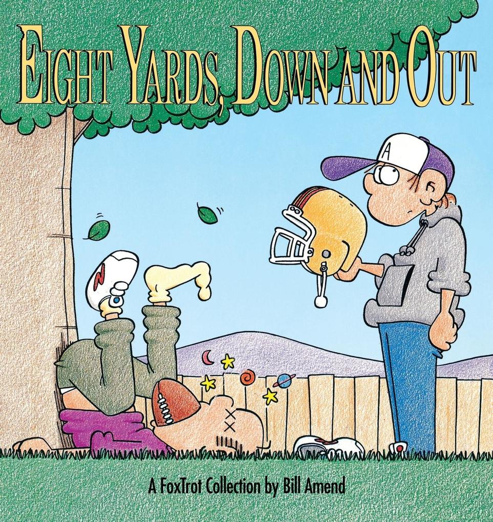 Eight Yards Down and Out: A Foxtrot Collection