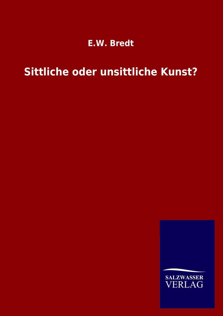 Sittliche oder unsittliche Kunst?