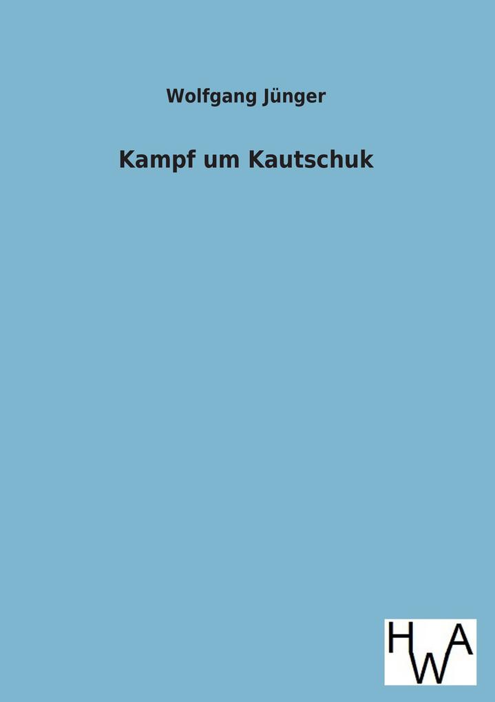Kampf um Kautschuk