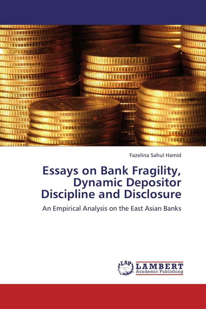 Essays on Bank Fragility Dynamic Depositor Discipline and Disclosure
