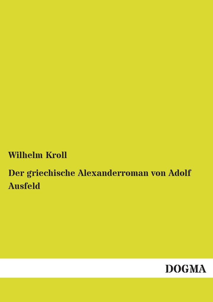 Der griechische Alexanderroman von Adolf Ausfeld