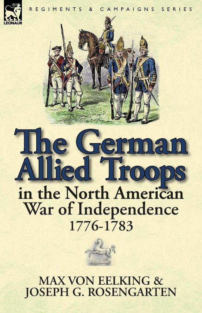 The German Allied Troops in the North American War of Independence 1776-1783