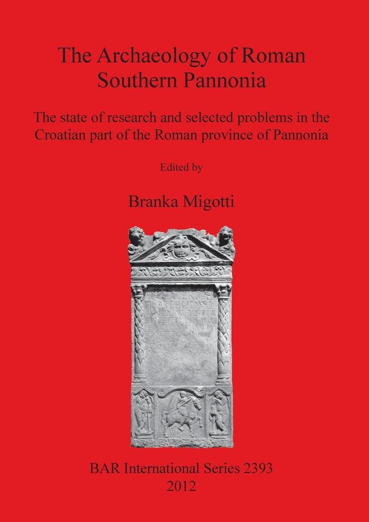 The Archaeology of Roman Southern Pannonia