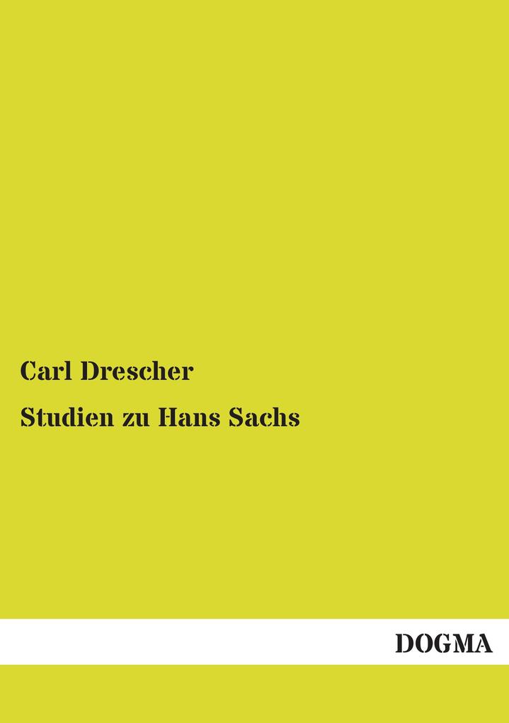 Studien zu Hans Sachs - Carl Drescher