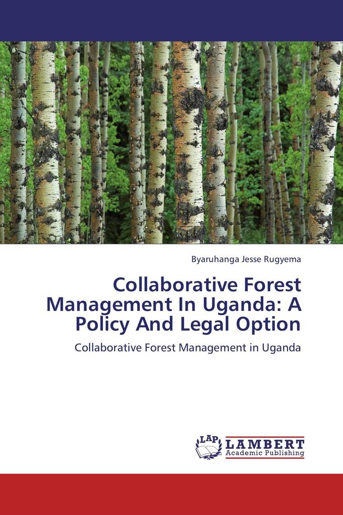 Collaborative Forest Management In Uganda: A Policy And Legal Option
