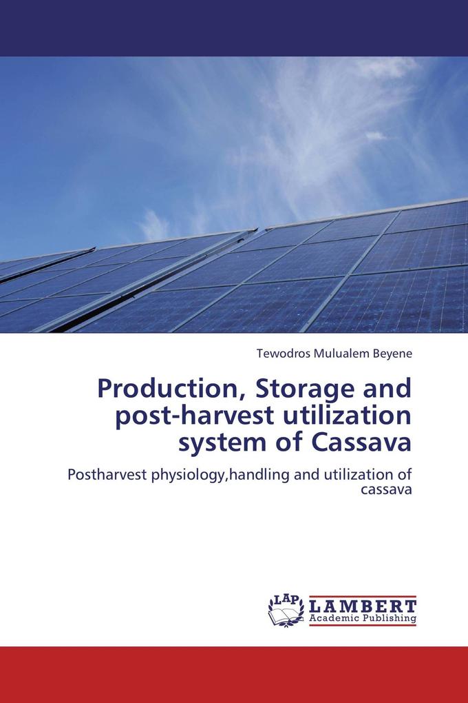 Production Storage and post-harvest utilization system of Cassava