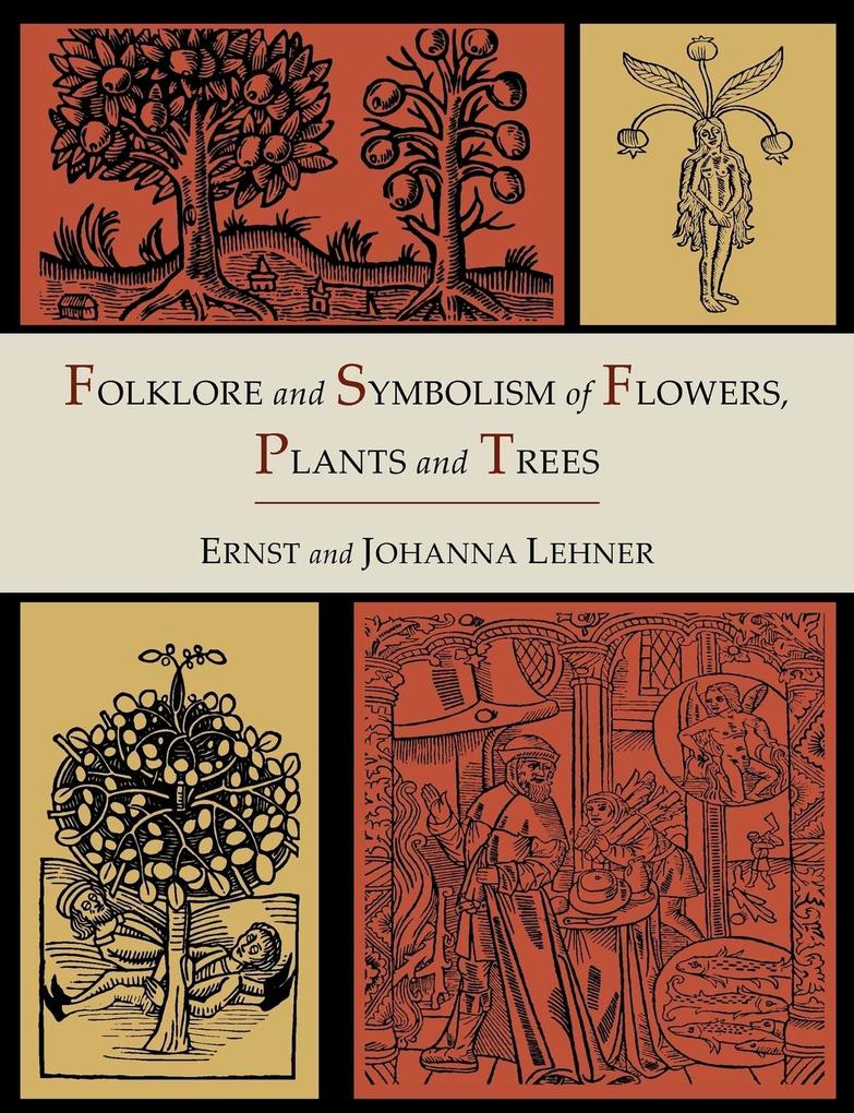 Folklore and Symbolism of Flowers Plants and Trees [Illustrated Edition]