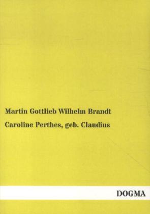 Caroline Perthes geb. Claudius - Martin Gottlieb Wilhelm Brandt
