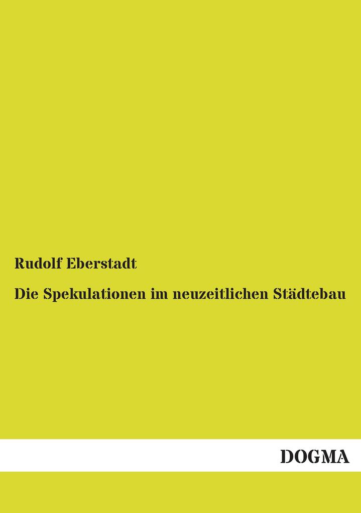 Die Spekulationen im neuzeitlichen Städtebau