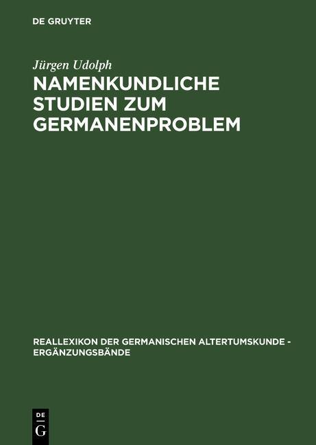 Namenkundliche Studien zum Germanenproblem - Jürgen Udolph