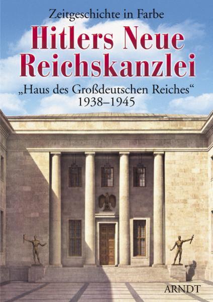 Arndt Verlag Hitlers Neue Reichskanzlei