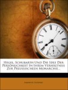 Hegel, Schubarth und die Idee der Persönlichkeit in ihrem Verhältniß zur preußischeen Monarchie als Taschenbuch von Immanuel Ogienski