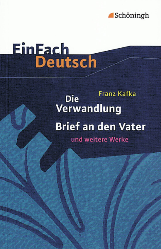 Die Verwandlung Brief an den Vater und andere Werke. EinFach Deutsch Textausgaben