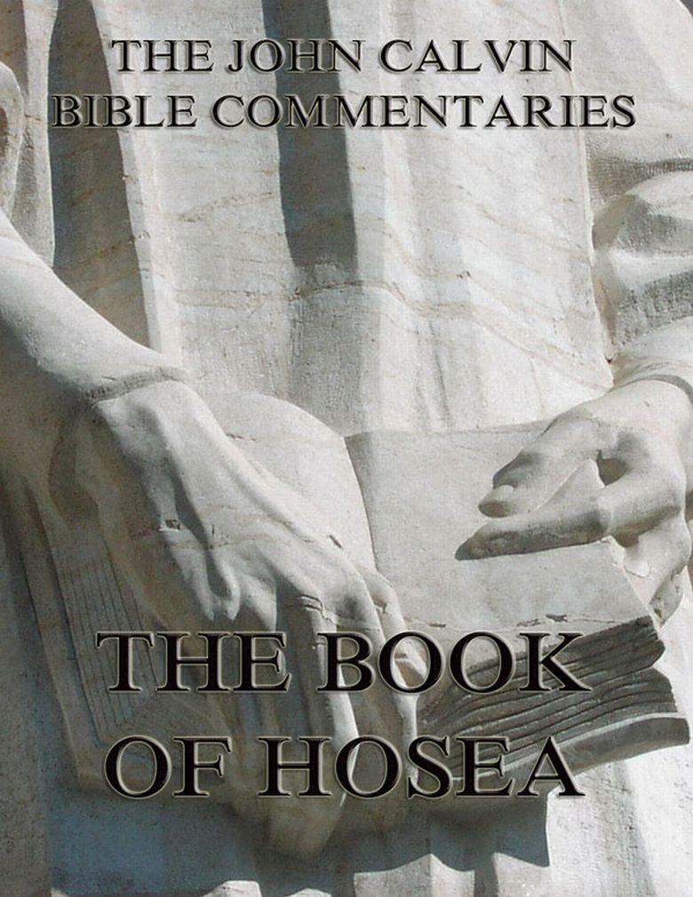 John Calvin‘s Commentaries On The Book Of Hosea