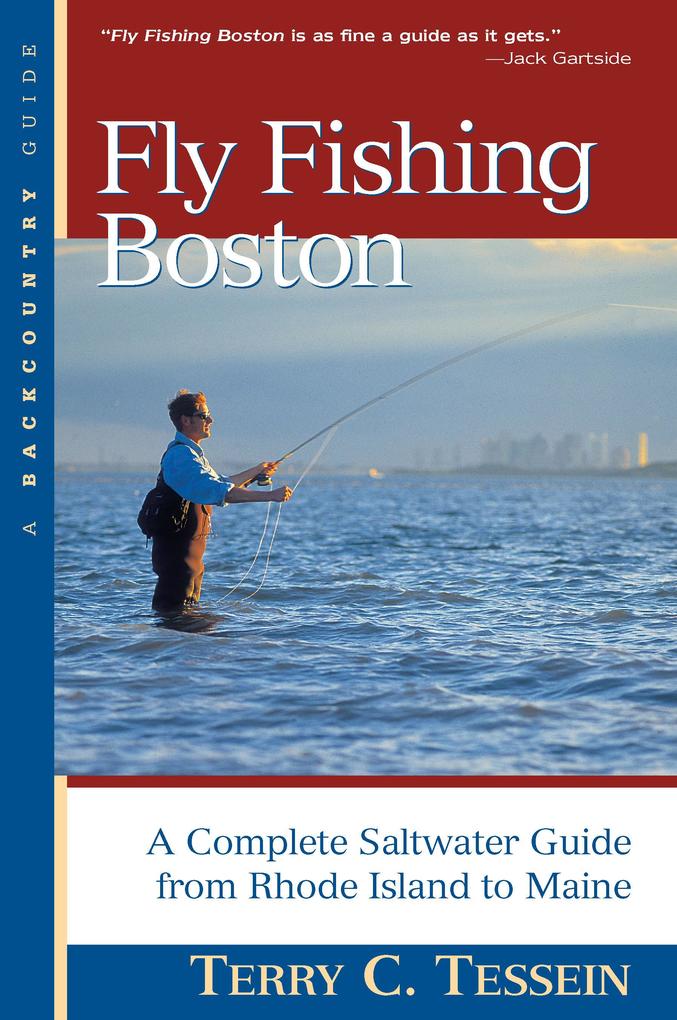 Fly Fishing Boston: A Complete Saltwater Guide from Rhode Island to Maine