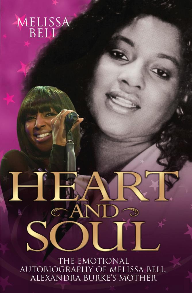 Heart and Soul - The Emotional Autobiography of Melissa Bell Alexandra Burke's Mother