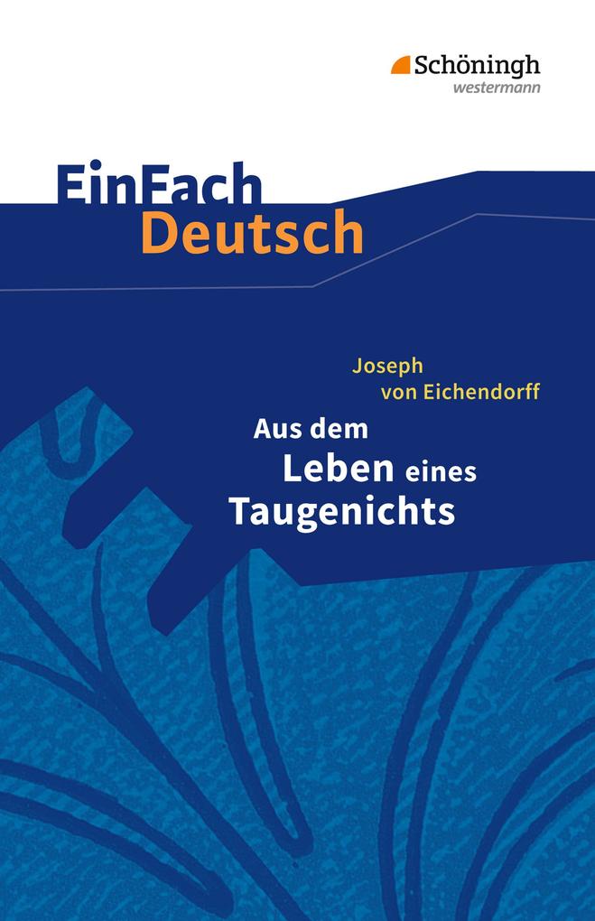 Aus dem Leben eines Taugenichts. EinFach Deutsch Textausgaben - Joseph von Eichendorff/ Klaus Lill