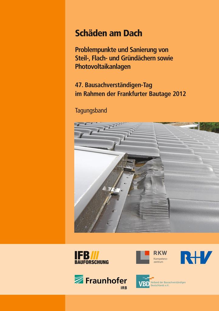 Schäden am Dach. Problempunkte und Sanierung von Steil- Flach- und Gründächern sowie Photovoltaikanlagen.