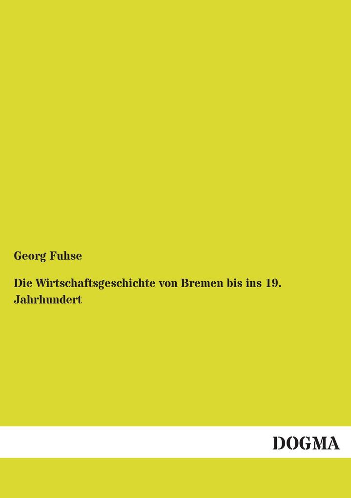 Die Wirtschaftsgeschichte von Bremen bis ins 19. Jahrhundert
