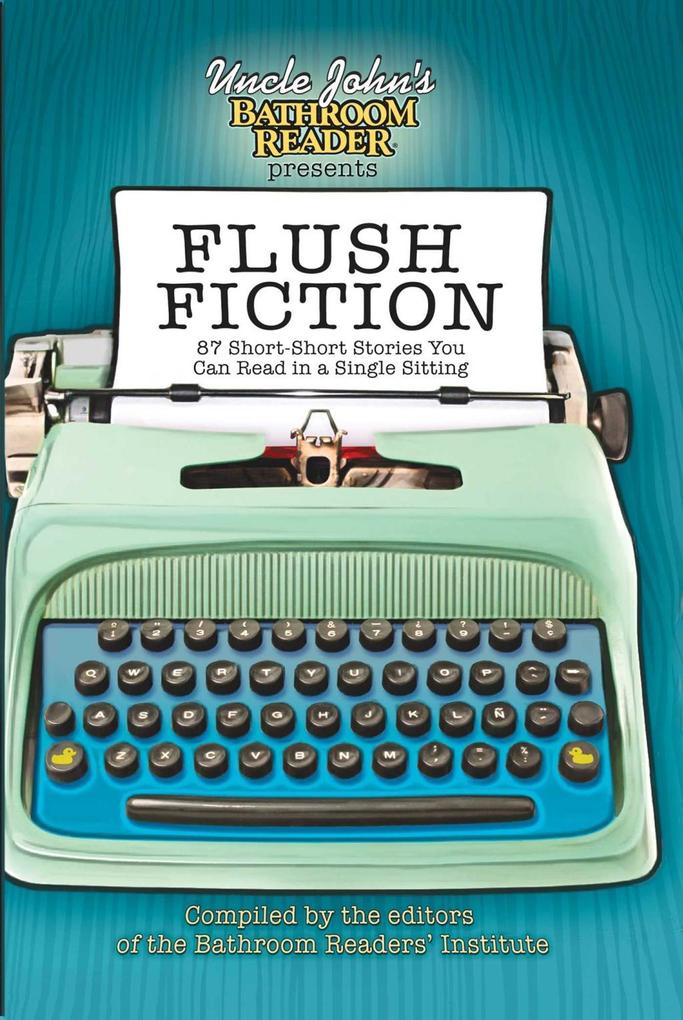 Uncle John‘s Bathroom Reader Presents Flush Fiction