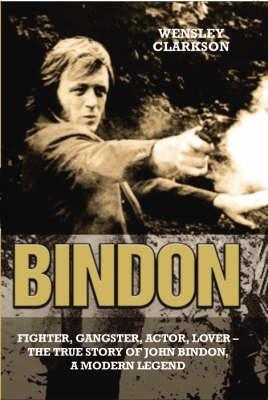 Bindon: Fighter Gangster Lover - The True Story of John Bindon a Modern Legend