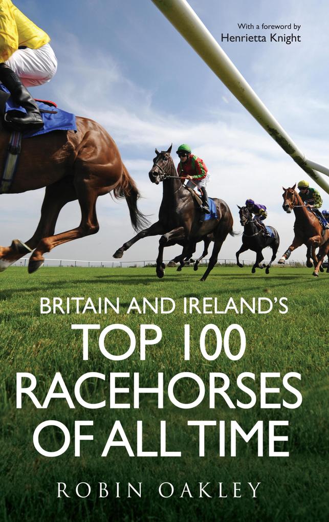 Britain and Ireland‘s Top 100 Racehorses of All Time