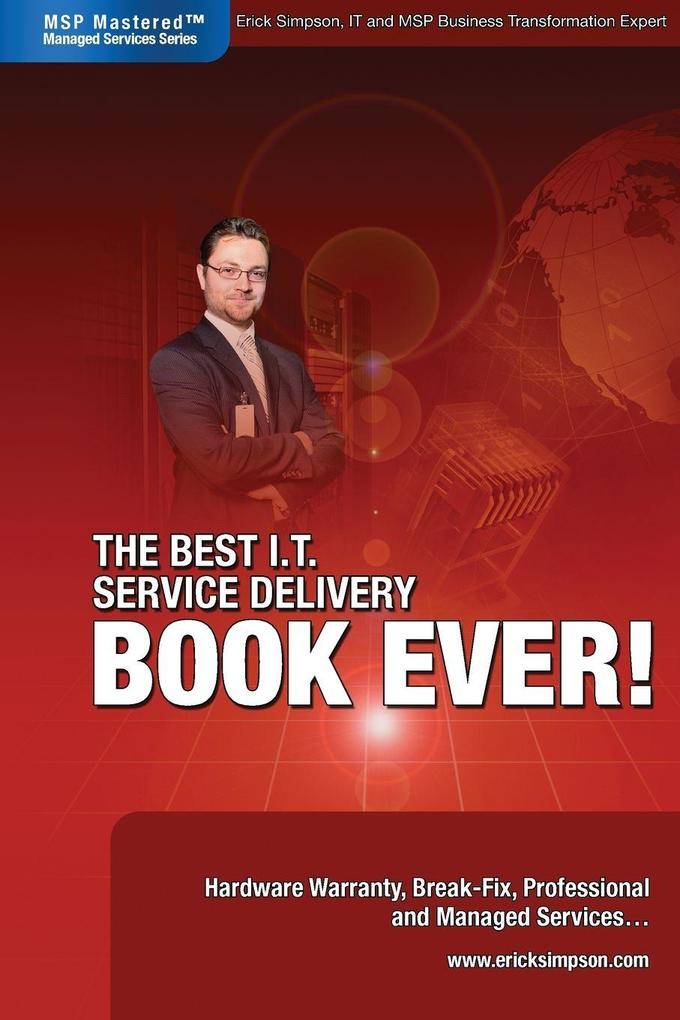 The Best I.T. Service Delivery BOOK EVER! Hardware Warranty Break-Fix Professional and Managed Services