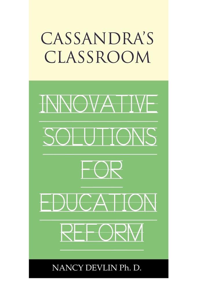 Cassandra‘s Classroom Innovative Solutions For Education Reform