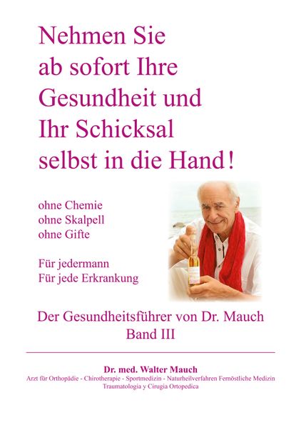 Nehmen Sie ab sofort Ihre Gesundheit und Ihr Schicksal selbst in die Hand! Band III Gesundheitsführer