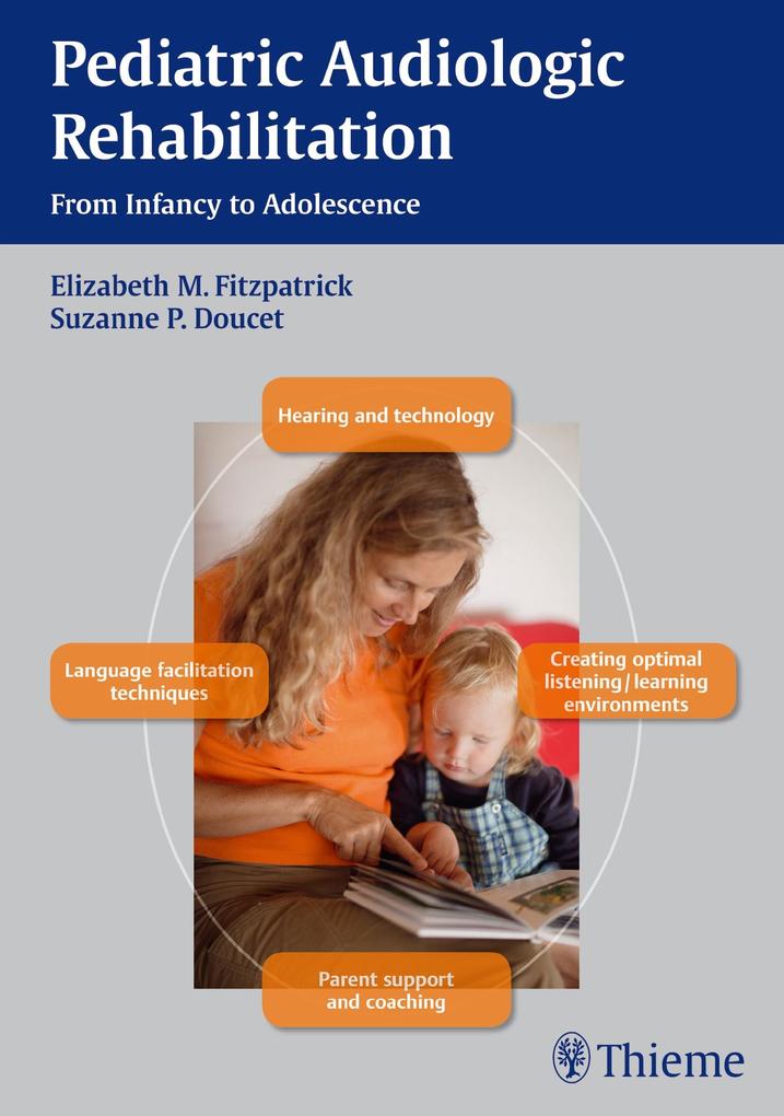 Pediatric Audiologic Rehabilitation: From Infancy to Adolescence - Elizabeth M. Fitzpatrick/ Suzanne P. Doucet