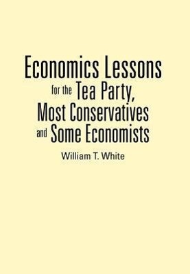 Economics Lessons for the Tea Party Most Conservatives and Some Economists