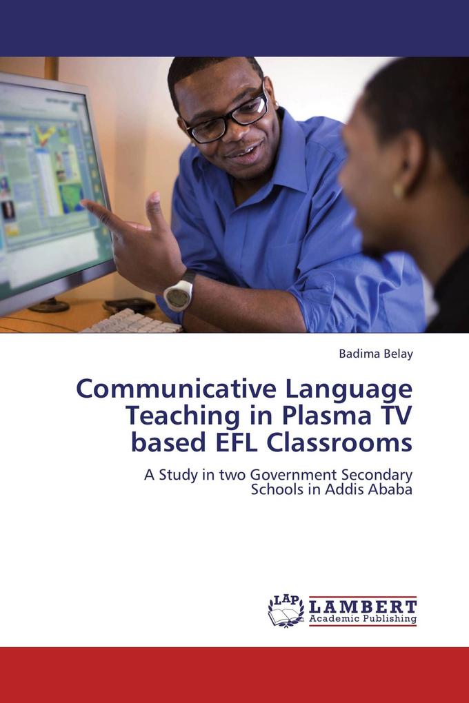 Communicative Language Teaching in Plasma TV based EFL Classrooms