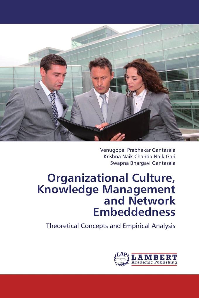 Organizational Culture Knowledge Management and Network Embeddedness