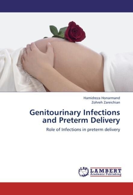 Genitourinary Infections and Preterm Delivery - Hamidreza Honarmand/ Zohreh Zareichian