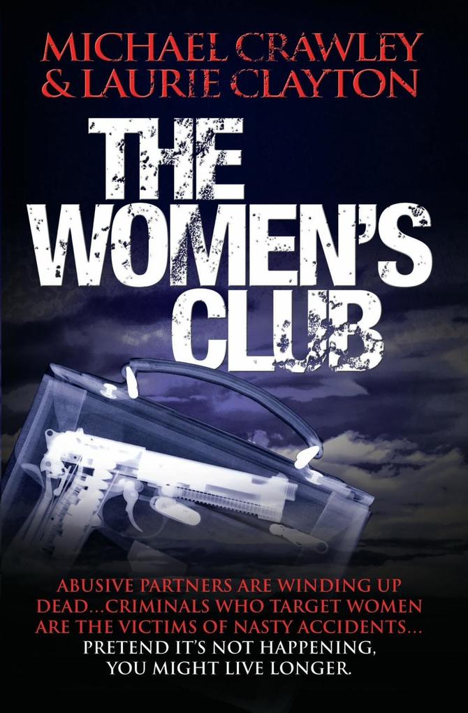 The Women‘s Club - Abusive partners are winding up dead... Criminals who target women are the victims of nasty accidents... Pretend it‘s not happening you might live longer