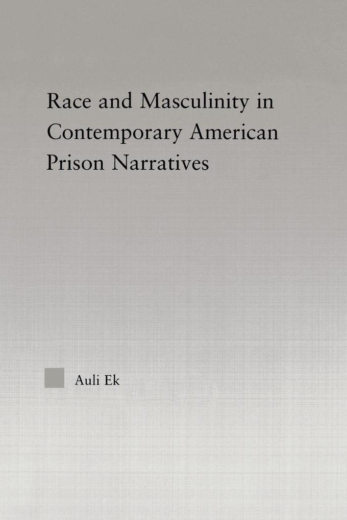 Race and Masculinity in Contemporary American Prison Novels