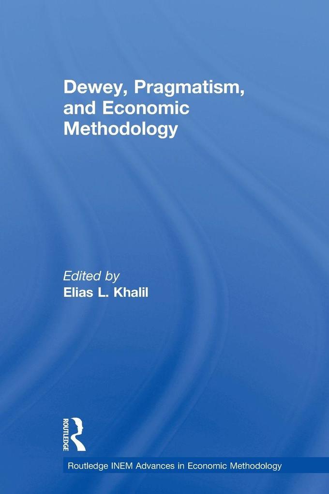 Dewey Pragmatism and Economic Methodology