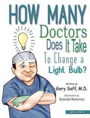 What a Pain III: How Many Doctors Does It Take To Change a Light Bulb?