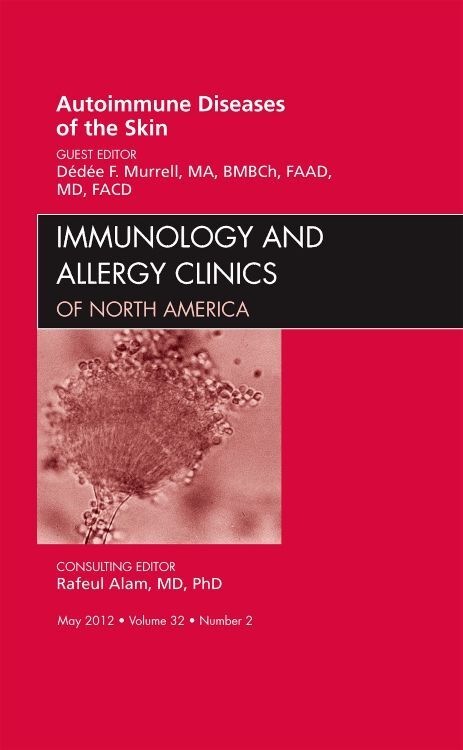 Autoimmune Diseases of the Skin an Issue of Immunology and Allergy Clinics